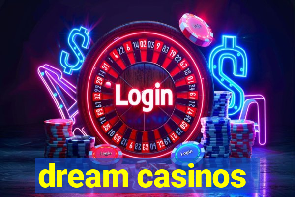 dream casinos