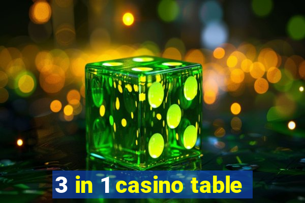 3 in 1 casino table