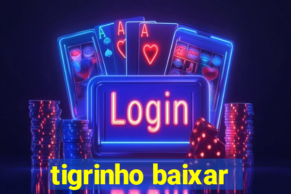 tigrinho baixar