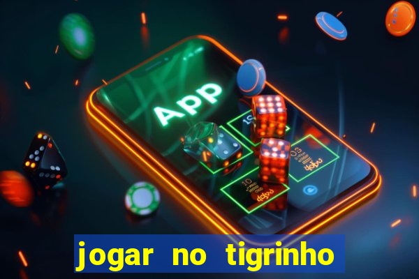 jogar no tigrinho é seguro