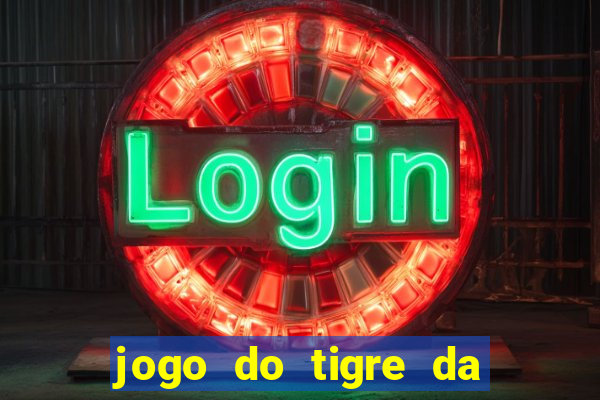 jogo do tigre da dinheiro de verdade