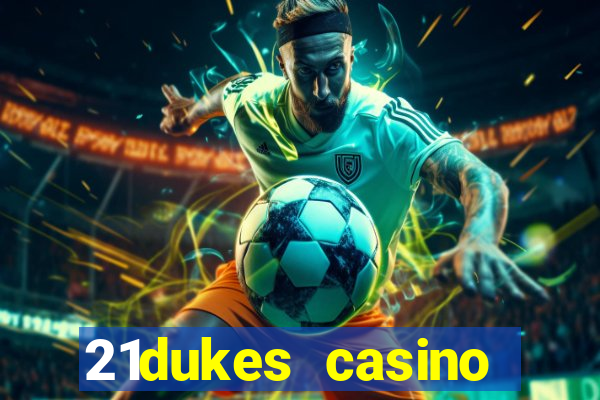 21dukes casino bonus codes 2021