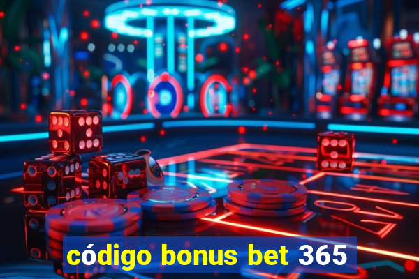 código bonus bet 365