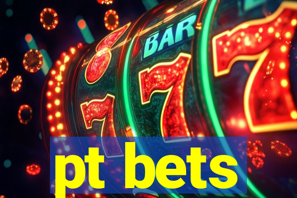 pt bets