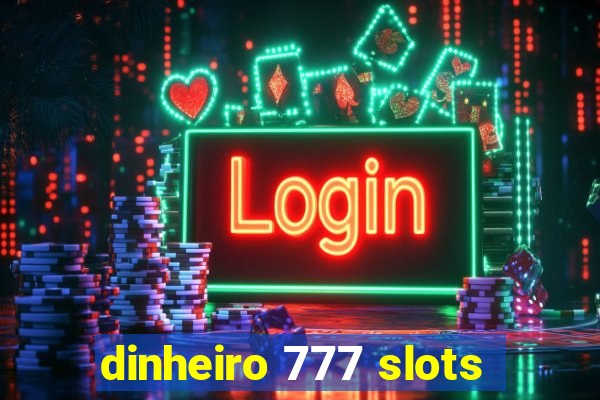 dinheiro 777 slots