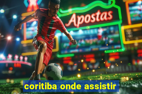 coritiba onde assistir