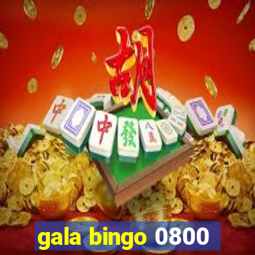 gala bingo 0800