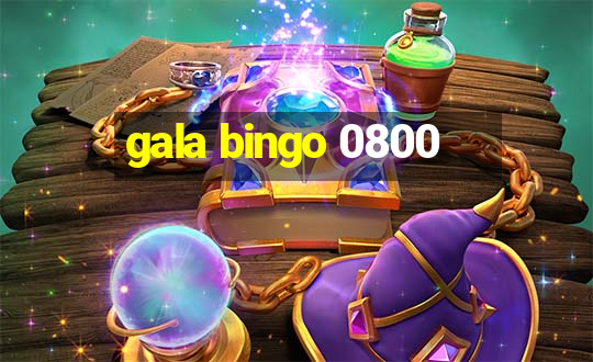 gala bingo 0800