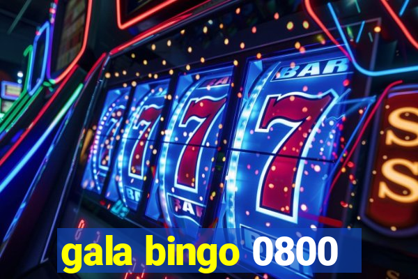 gala bingo 0800