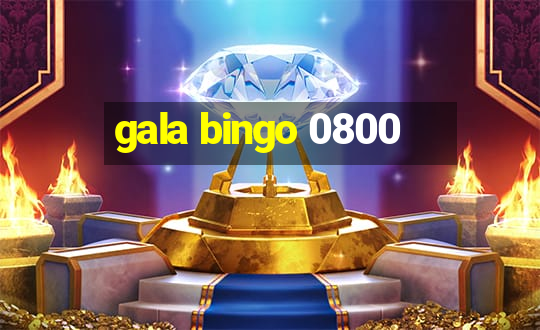 gala bingo 0800