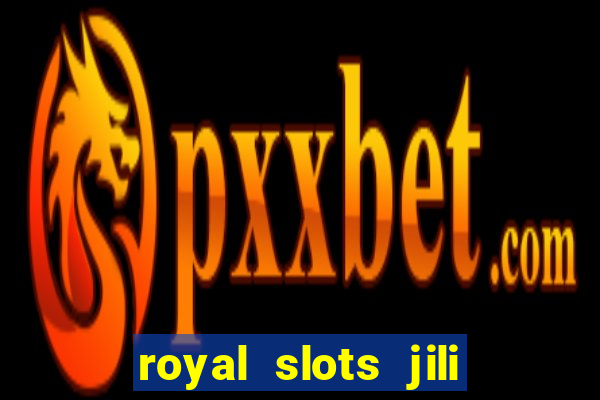 royal slots jili 777 club