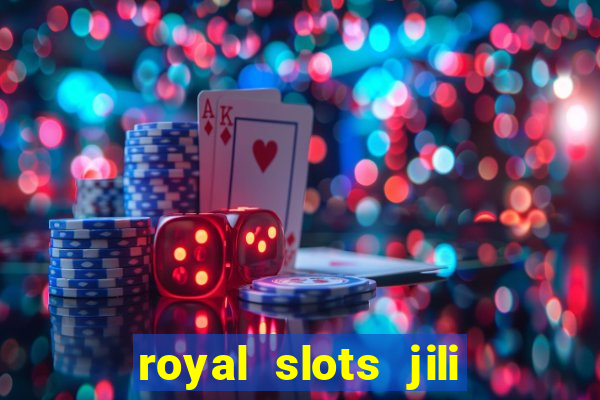 royal slots jili 777 club