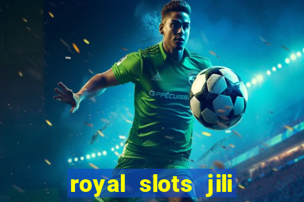 royal slots jili 777 club