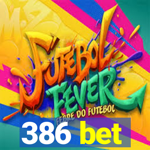 386 bet