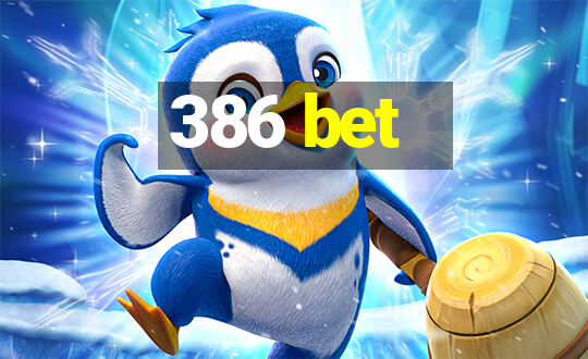 386 bet