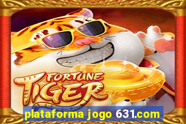 plataforma jogo 631.com