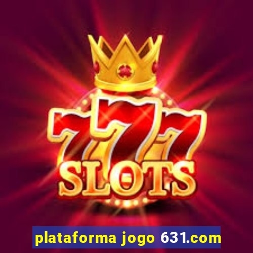 plataforma jogo 631.com