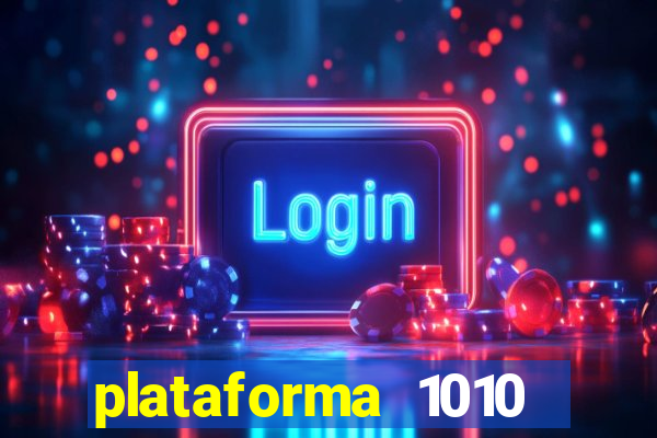 plataforma 1010 jogo do tigre