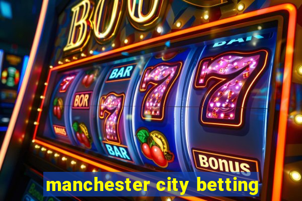 manchester city betting