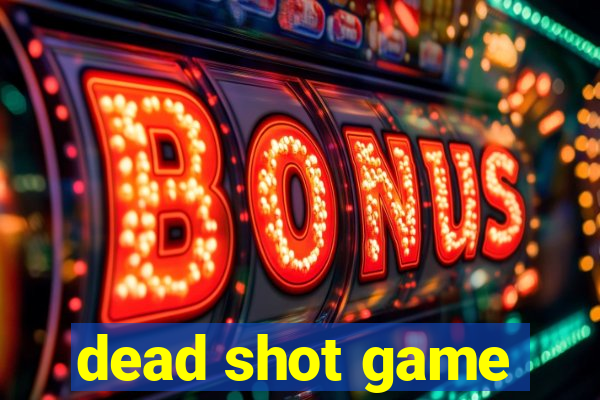 dead shot game