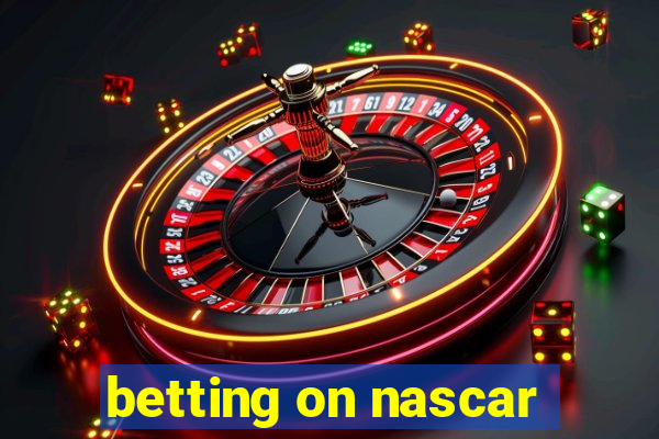 betting on nascar