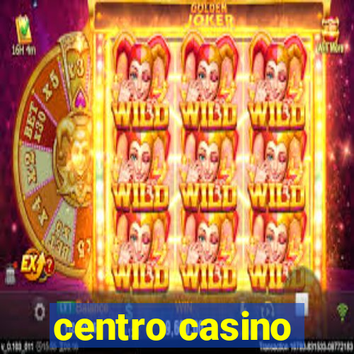 centro casino