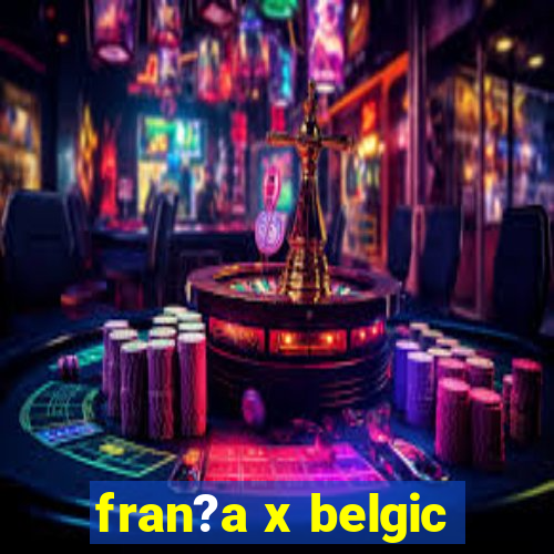 fran?a x belgic