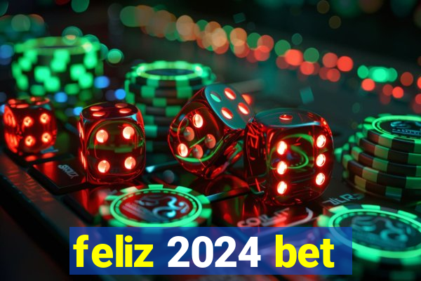 feliz 2024 bet