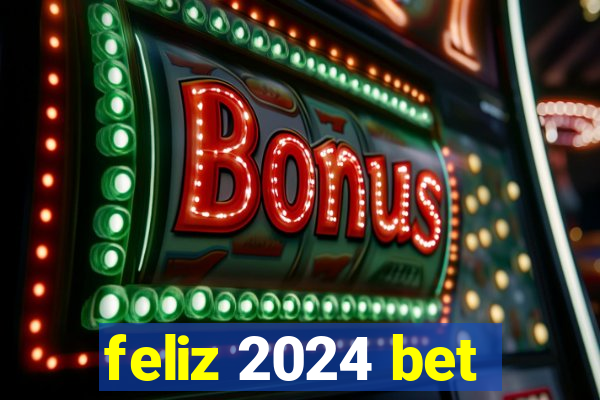 feliz 2024 bet