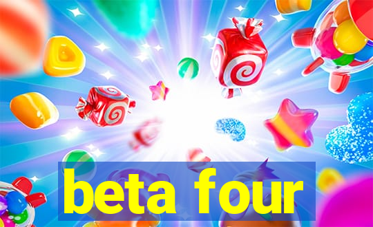 beta four