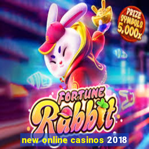 new online casinos 2018