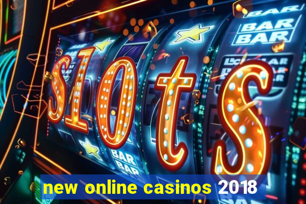 new online casinos 2018