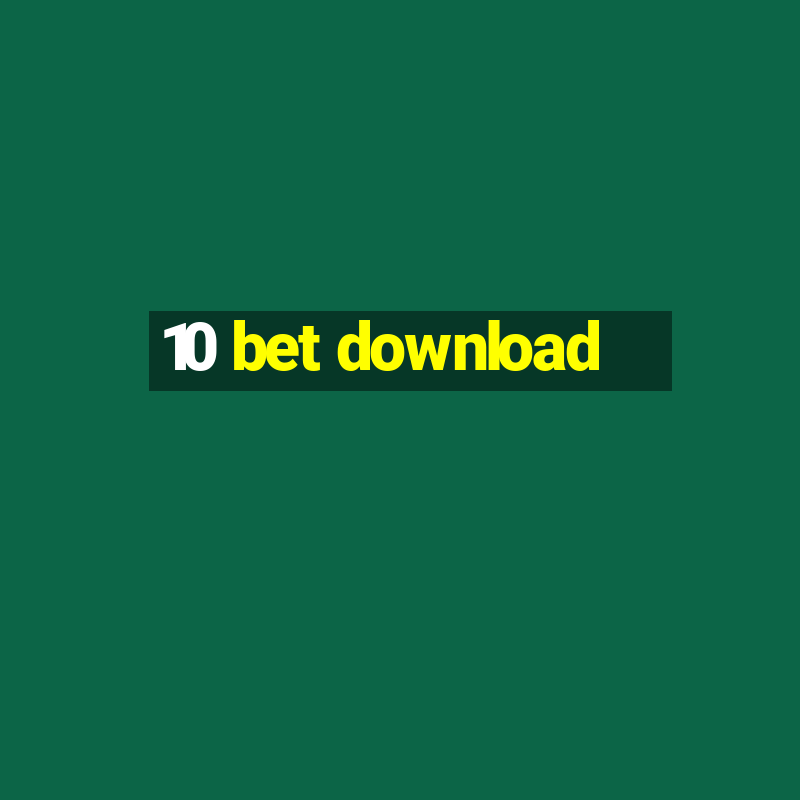 10 bet download