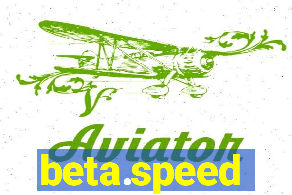 beta.speed