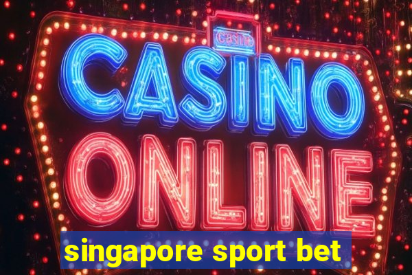 singapore sport bet