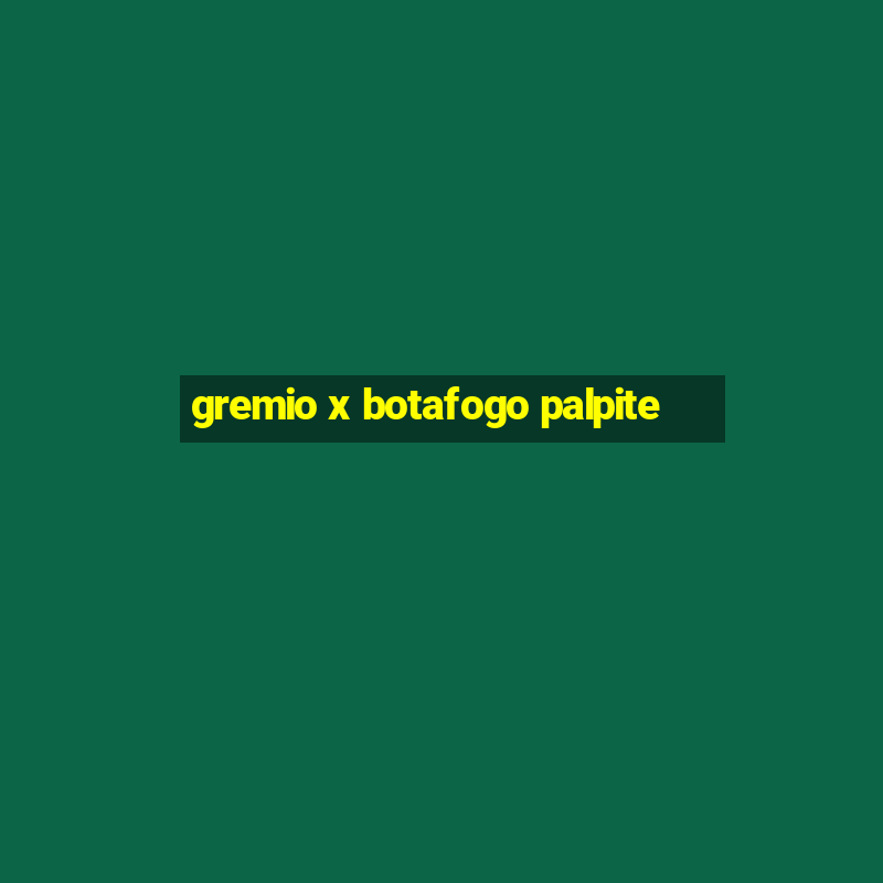 gremio x botafogo palpite