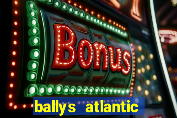 ballys atlantic city hotel & casino