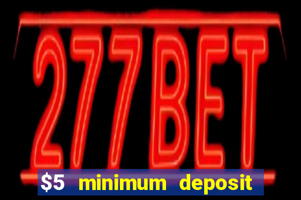 $5 minimum deposit casino canada 2020