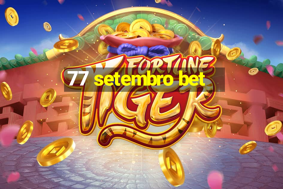 77 setembro bet