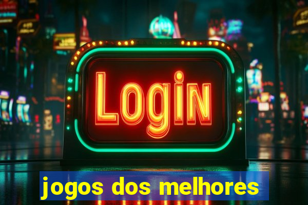 jogos dos melhores