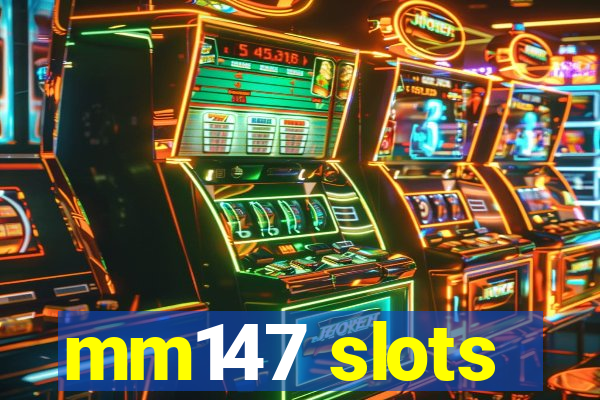 mm147 slots