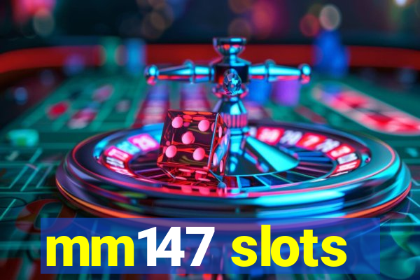 mm147 slots