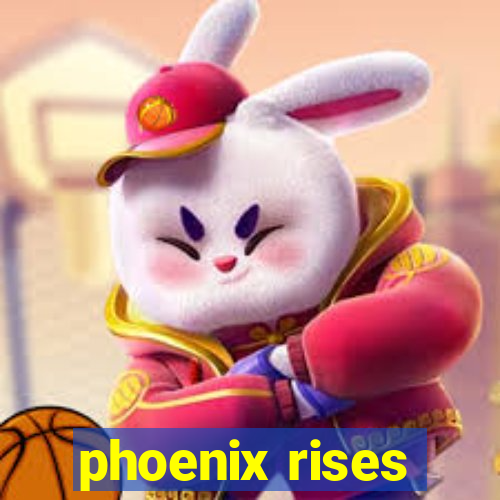 phoenix rises