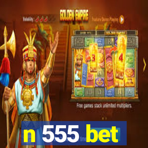 n 555 bet