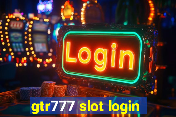 gtr777 slot login