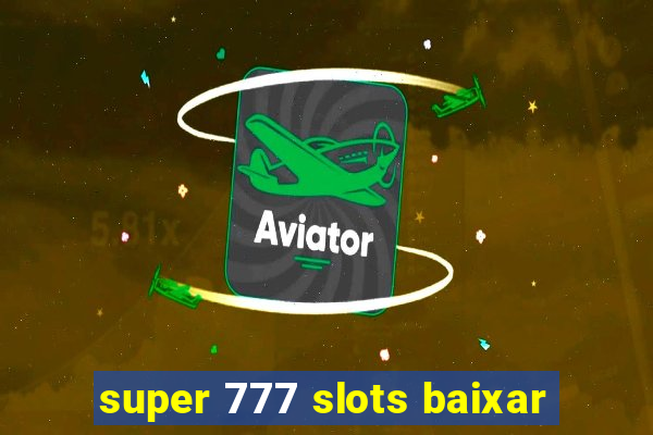 super 777 slots baixar