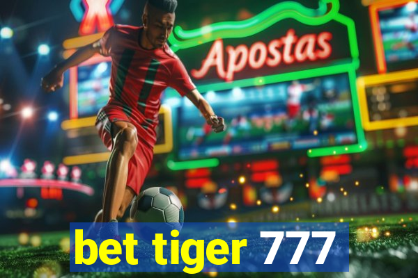 bet tiger 777