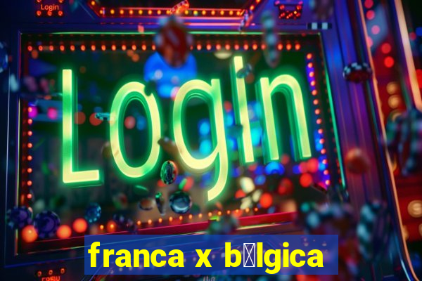 franca x b茅lgica