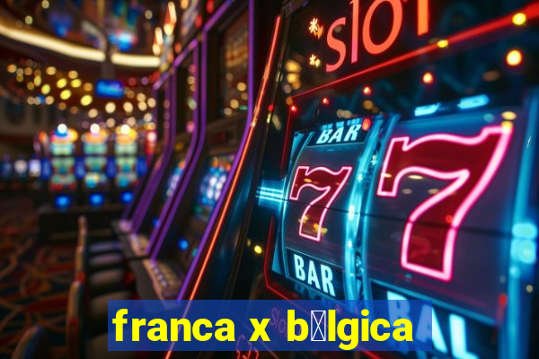 franca x b茅lgica