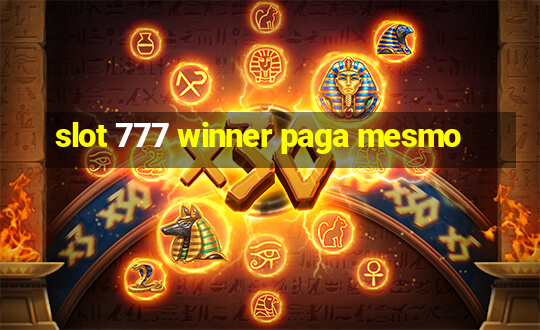 slot 777 winner paga mesmo